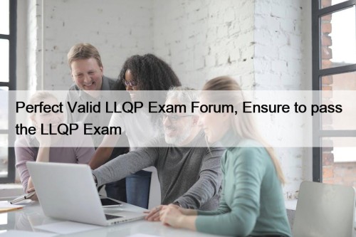 Perfect Valid LLQP Exam Forum, Ensure to pass ...